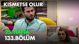 Kısmetse Olur 25. Hafta 133. Bölüm - Full Bölüm