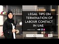 Legal tips on labour contact termination in UAE