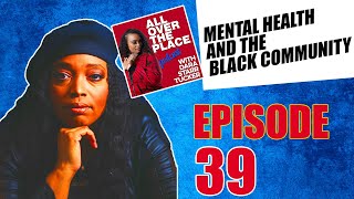 AOTP EP 39 | Mental Health and the Black Community