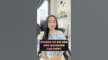 Exness với XM sàn nào backcom cao hơn #backcom #forex #backcomexness #backcomxm #hoanphi