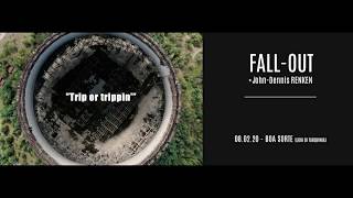 FALL-OUT  "TRIP OR TRIPPIN" (08.02.20)