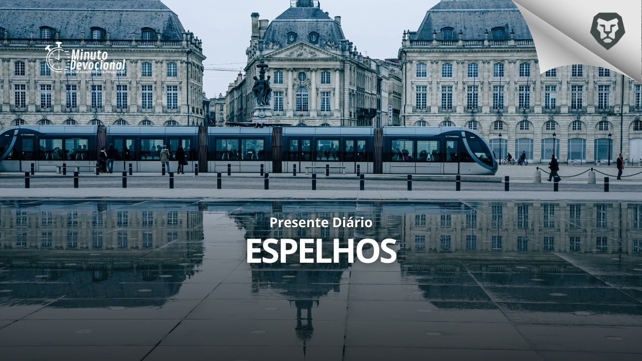 Presente Diário |  Espelhos  |   03/03/2026    (Minuto.Devocional)