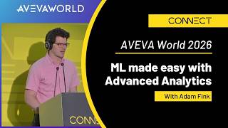 AVEVA World 2026: Machine Learning made easy with Advanced Analytics