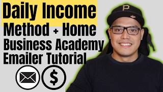 Daily Income Method + Home Business Academy Emailer Tutorial