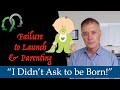 Failure to Launch: I Didn&#39;t Ask to be Born!