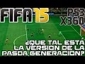 FIFA 15 (PS3/XBOX 360) || Qu tal est la versin de la pasada generacin?