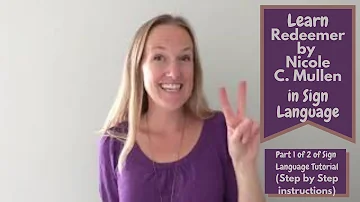 Learn Redeemer by Nicole C. Mullins in Sign Language (Step by step tutorial using ASL signs)