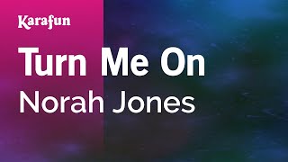 Turn Me On - Norah Jones | Karaoke Version | KaraFun chords sheet