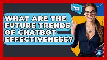 What Are The Future Trends Of Chatbot Effectiveness? - Customer Support Coach