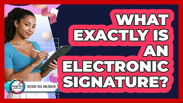 What Exactly Is An Electronic Signature?