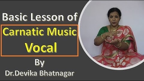 Basic Lesson of Carnatic Music Vocal By Dr.Devika Bhatnagar