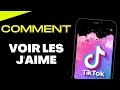 Comment voir les jaime sur tiktok