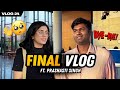 Final vlog  khatam tata bye bye feat prashastisinghstandup