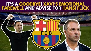 🚨 URGENT! IT'S A GOODBYE! Xavi's EMOTIONAL FAREWELL And ADVISE For Hansi Flick!