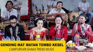 FULL GENDING MAT-MATAN CAMPURSARI SHAKA TREND MUSIC // TOMBO KESEL