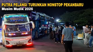 MUSIM MUDIK || PUTRA PELANGI TURUNKAN NONSTOP PEKANBARU KE BANDA ACEH 😱