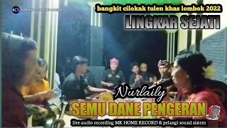 LINGKAR SEJATI -semu dane-nurlaily -cilokak tulen lombok terbaru bangkit 2022