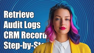 Information How to Retrieve Audit History Records for CRM Entities: A Step-by-Step Guide News