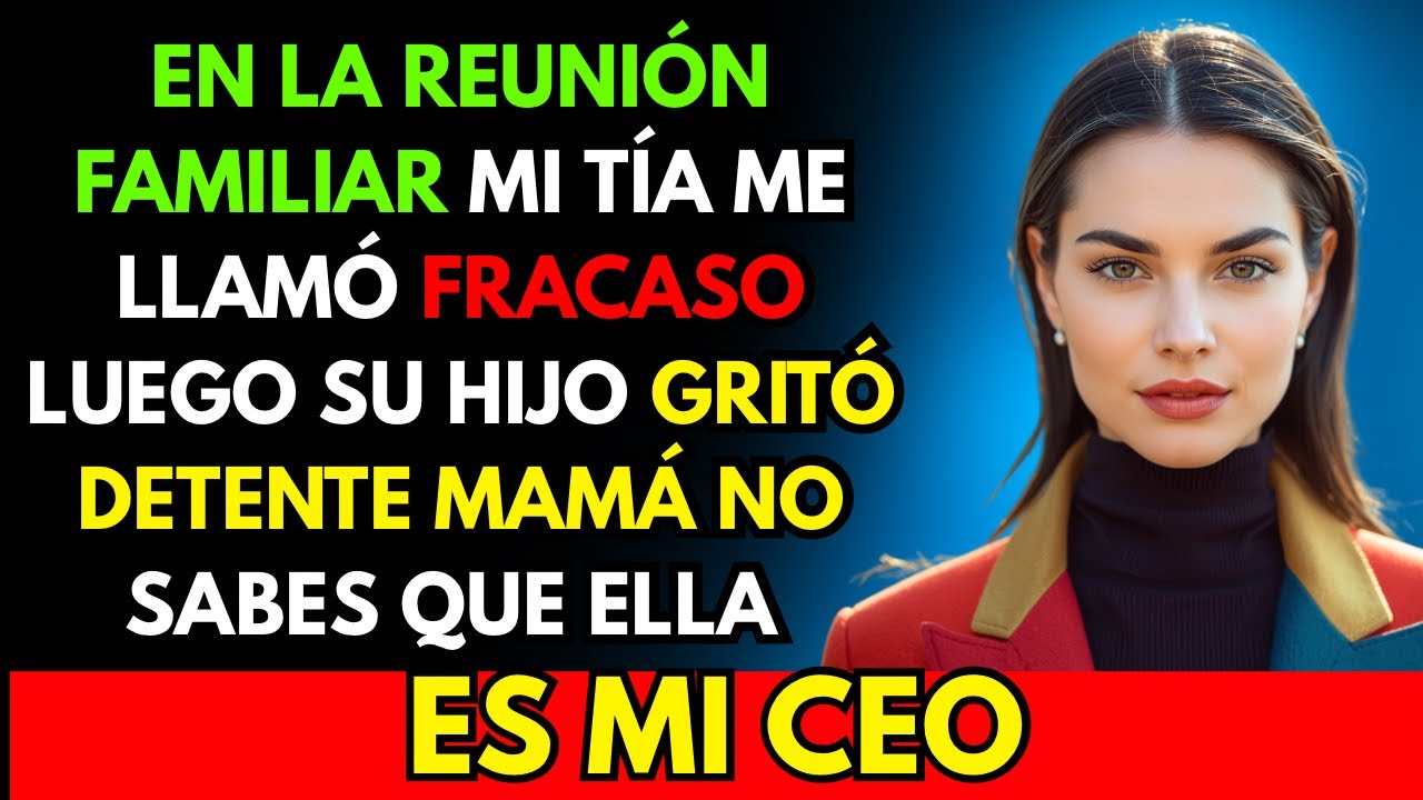 En La Reunión Familiar Mi Tía Me Llamó fracaso Luego Su Hijo Gritó Detente Mamá No Sabes Que Ella Es