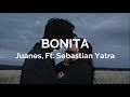 BONITA - (LETRA) - Juanes, Ft. Sebastian Yatra