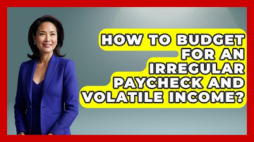How To Budget For An Irregular Paycheck And Volatile Income? - Your Paycheck Planner