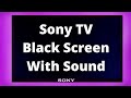 What to do when sony tv has black screen with sound
