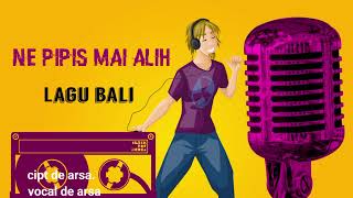 Download Lagu NE PIPIS MAI ALIH ‼️LAGU BALI 💯 MP3