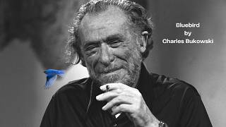 The Bluebird Inside Every Man | Charles Bukowski