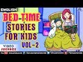 Bed Time Stories For Kids - Vol. 2 | Moral Stories For Kids | Animated Bedtime Stories 2018