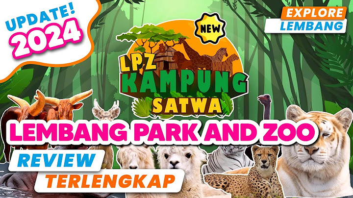LEMBANG PARK AND ZOO BANDUNG TERBARU 2024 REVIEW LENGKAP #lembangparkandzoo