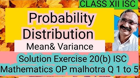 Probability  distribution/Mean and Variance of / Solu of Exercise 20(b) ISC12  OP Malhotra