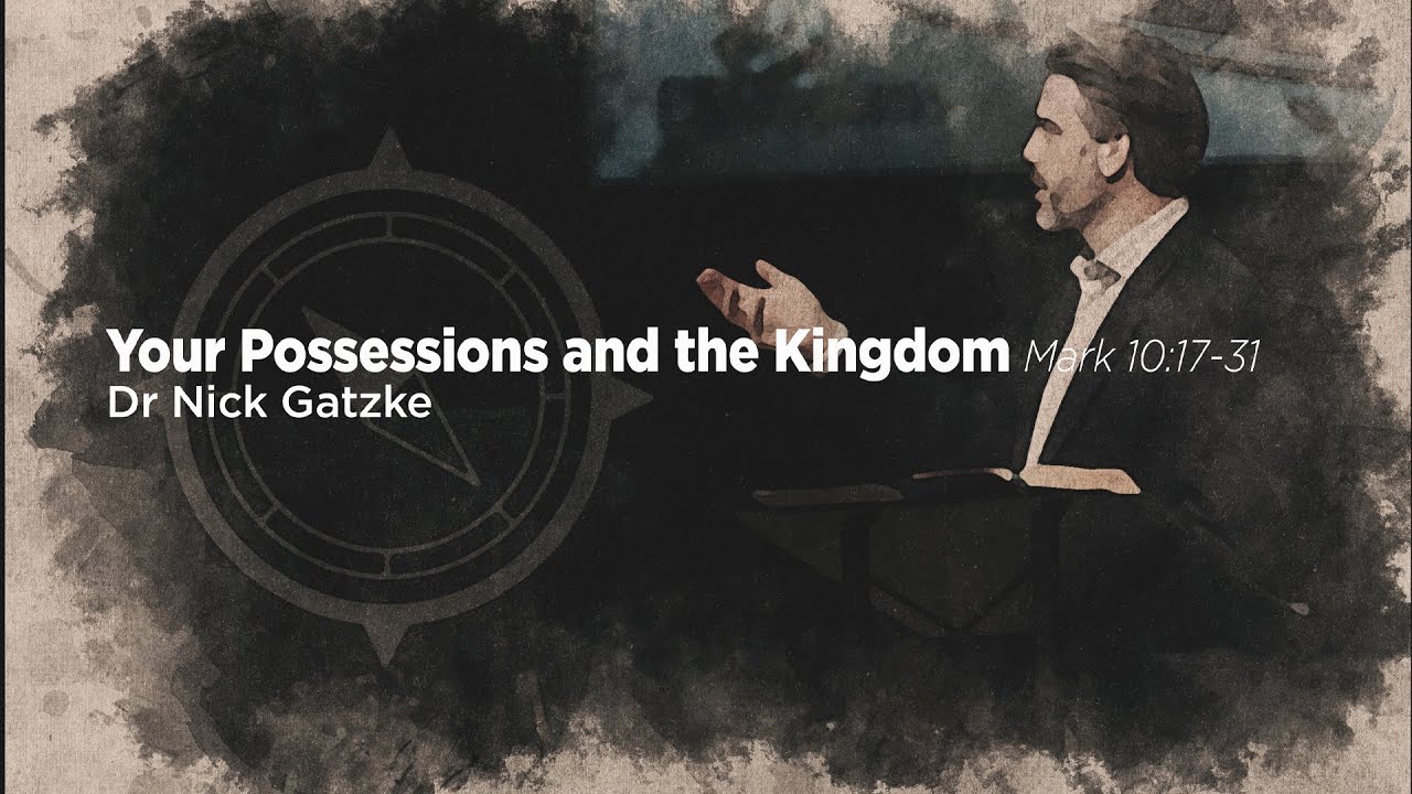 2 25 2024 Your Possessions And The Kingdom Mark 10 17 31 Dr Nick Gatzke 2-25-2024-your-possessions-and-the-kingdom-mark-10-17-31-dr-nick-gatzke