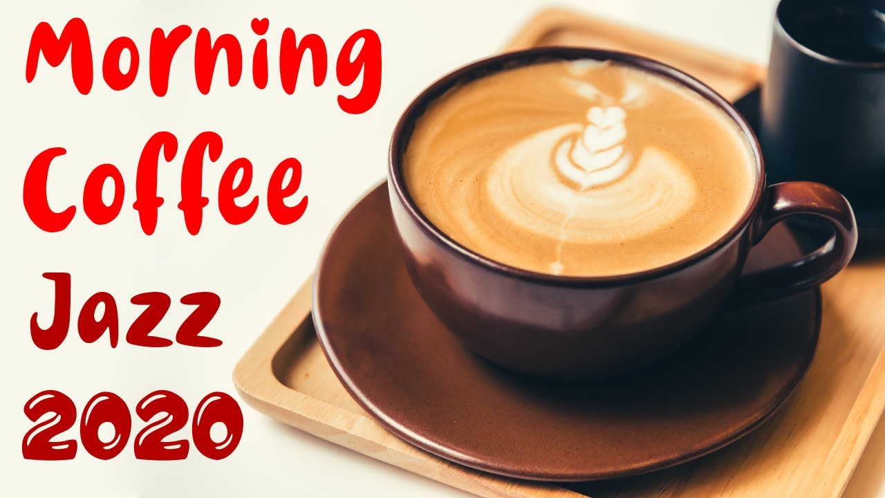 2020 Jazz Coffee Music Happy Relaxing Morning Cafe Music Youtube
