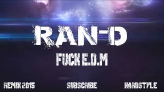 Video voorbeeld van "Ran D - Fuck EDM ( 2015 )"
