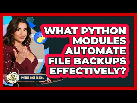 What Python Modules Automate File Backups Effectively? - Python Code School