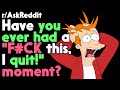 What's your "F#CK this, I quit!" story? r/AskReddit Reddit Stories  | Top Posts