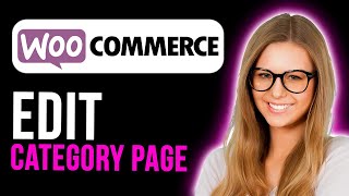 How To Edit Category Page In Woocommerce (Quick and Easy)