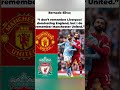 Bernardo Silva: ‘I Don’t Remember Liverpool Dominating England – But I Remember Man United’ #shorts