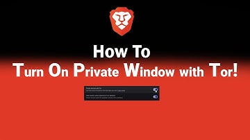 How to Turn On Private Window with Tor on Brave [NEW]