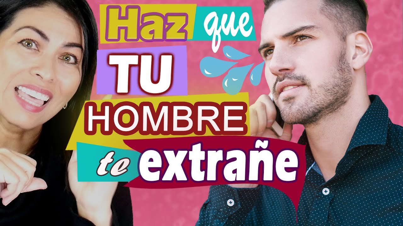 Como Hacer Que Un Hombre Te Extrañe