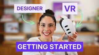 VR FOR DESIGNERS: Where to Start (Headsets, Specs & Spatial Workflows)