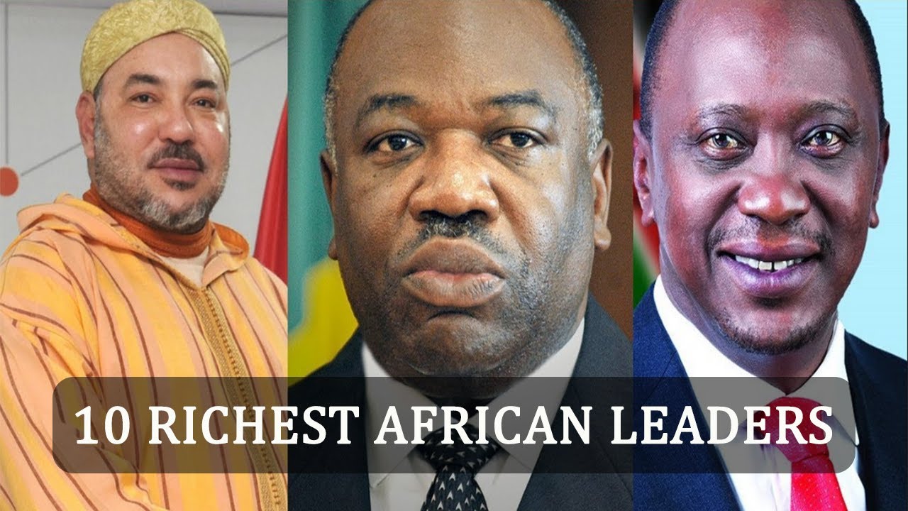 Top 10 Richest Presidents Or Leaders In Africa 2022 - Luxurious Thing ...