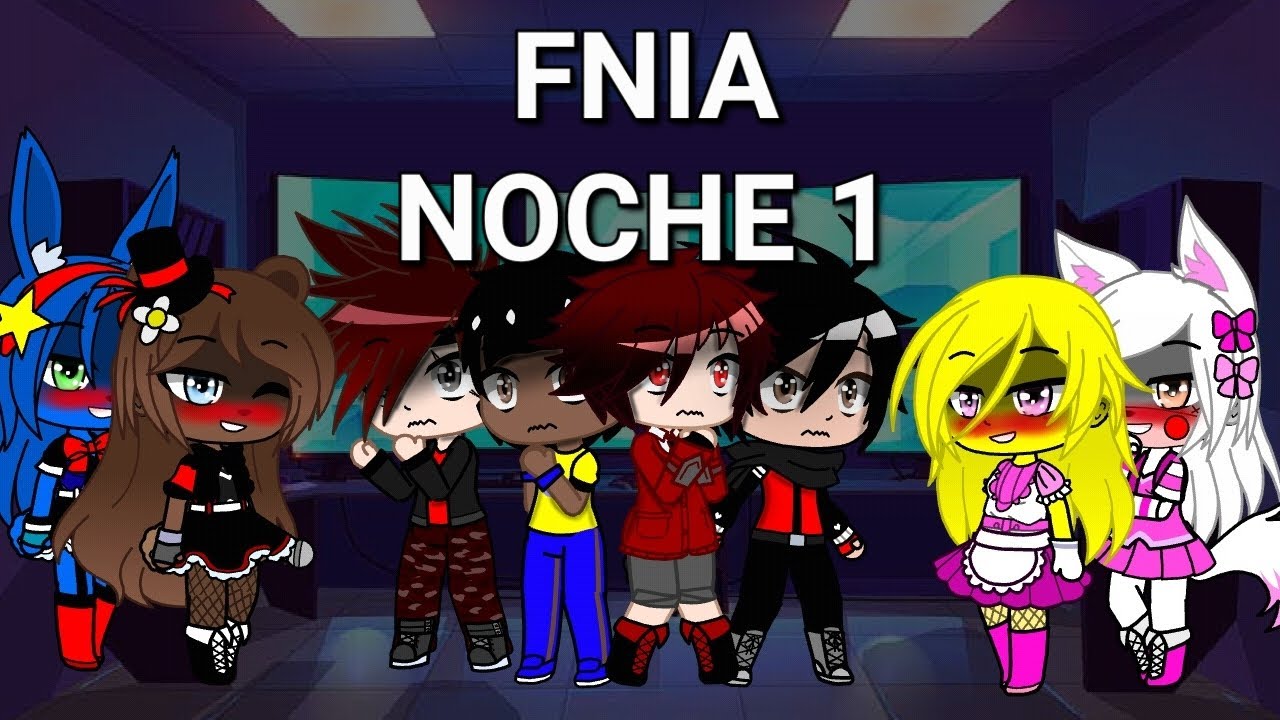 Fnia//NOCHE 1//GACHA NOX//en la descripción los participantes