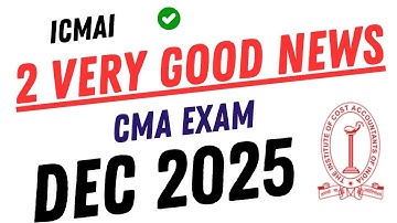 ICMAI 2 VERY GOOD NEWS OUT || CMA EXAM DEC 2025