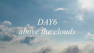 DAY6 - above the clouds (english lyrics)