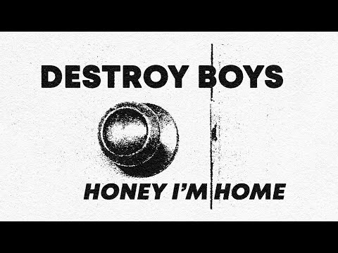 Destroy Boys - Honey I'm Home (Official Lyric Video)