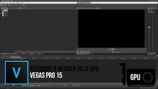 Ativando GPU no Vegas pro 15 + testes