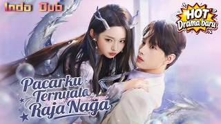 indo Dubpacarku Ternyata Raja Nagaputri Naga Terjebak Cinta Salah Paham Dengan Manusiaflickreels