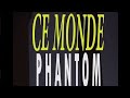 Phantom  ce monde clip officiel