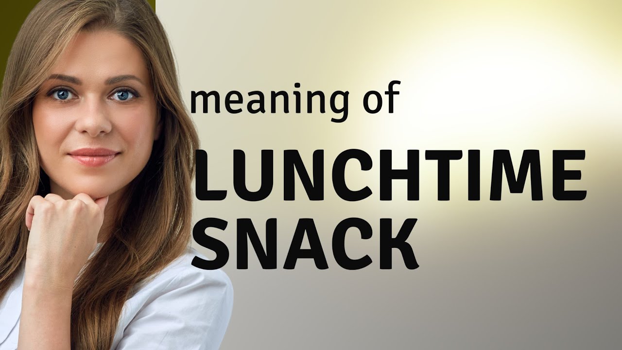 Understanding "Lunchtime Snack": An English Learning Guide